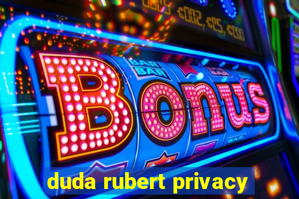 duda rubert privacy